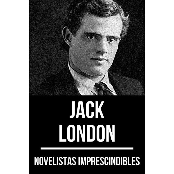 Novelistas Imprescindibles - Jack London / Novelistas Imprescindibles Bd.45, Jack London, August Nemo