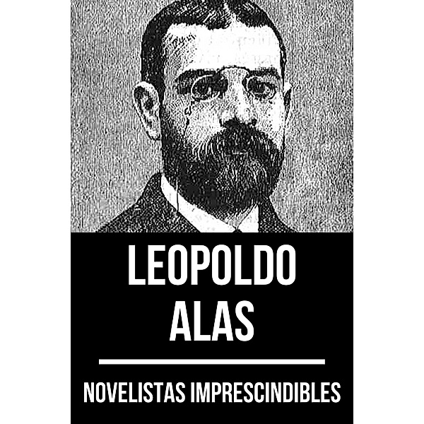 Novelistas Imprescindibles - Leopoldo Alas / Novelistas Imprescindibles Bd.19, Leopoldo Alas, August Nemo