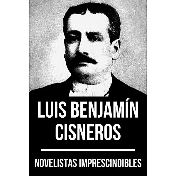 Novelistas Imprescindibles - Luis Benjamín Cisneros / Novelistas Imprescindibles Bd.26, Luis Benjamín Cisneros, August Nemo