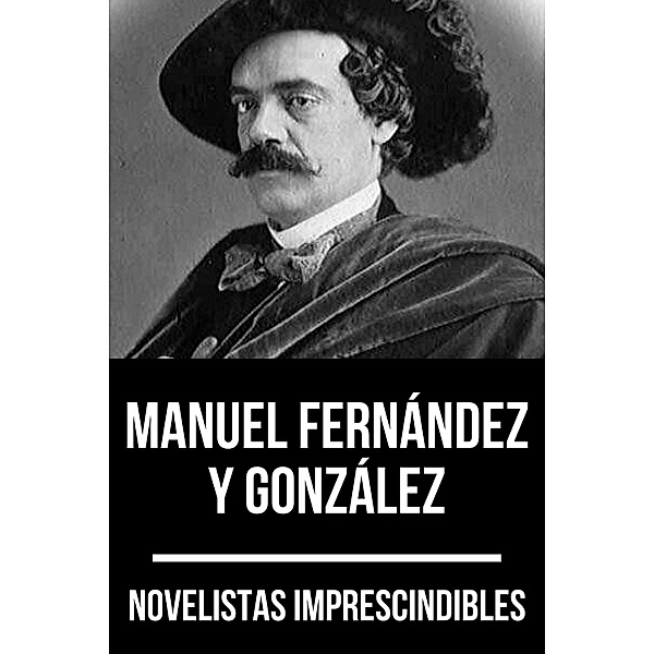 Novelistas Imprescindibles - Manuel Fernández y González / Novelistas Imprescindibles Bd.20, Manuel Fernández Y González, August Nemo