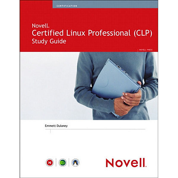 Novell Certified Linux Professional (CLP) Study Guide, Emmett Dulaney