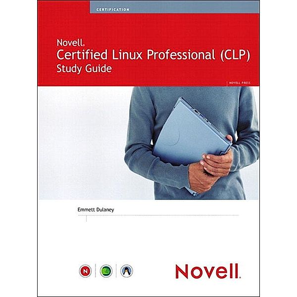 Novell Certified Linux Professional Study Guide, Emmett Dulaney