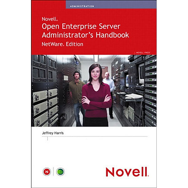 Novell Open Enterprise Server Administrator's Handbook, NetWare Edition, Jeffrey Harris