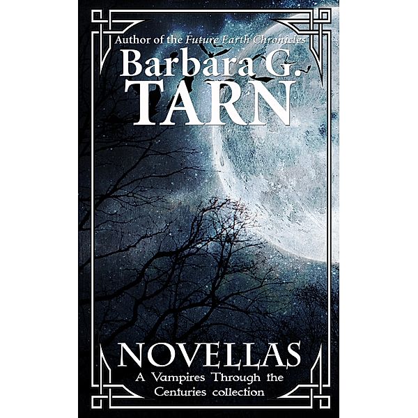 Novellas (Vampires Through the Centuries) / Vampires Through the Centuries, Barbara G. Tarn