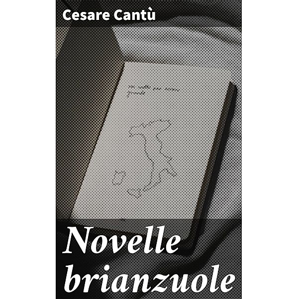 Novelle brianzuole, Cesare Cantù