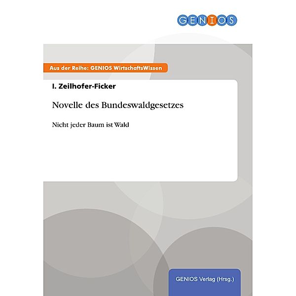 Novelle des Bundeswaldgesetzes, I. Zeilhofer-Ficker