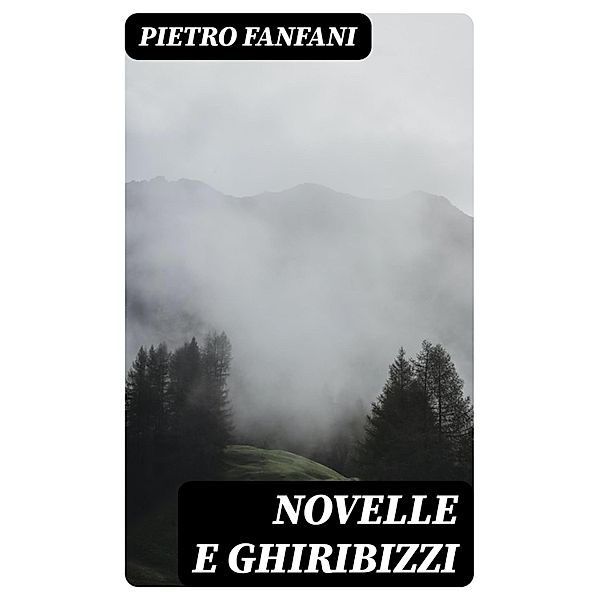 Novelle e ghiribizzi, Pietro Fanfani