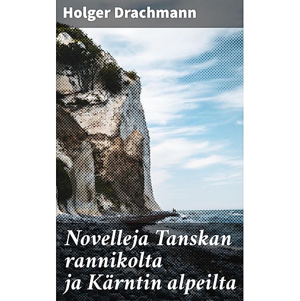 Novelleja Tanskan rannikolta ja Kärntin alpeilta, Holger Drachmann