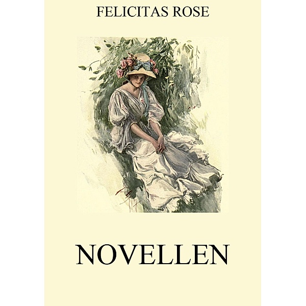 Novellen, Felicitas Rose