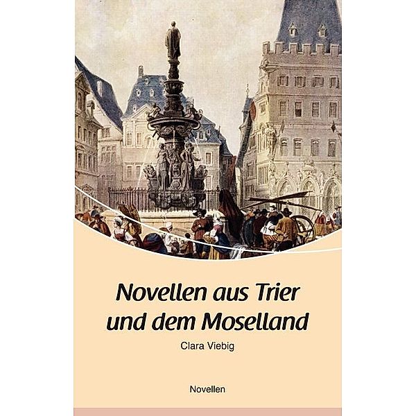 Novellen aus Trier und dem Moselland, Clara Viebig
