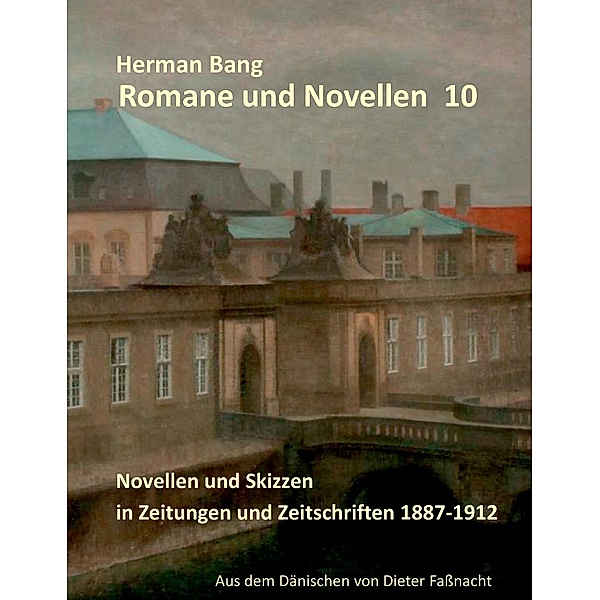 Novellen und Skizzen in Zeitungen und Zeitschriften 1887 - 1912, Herman Bang