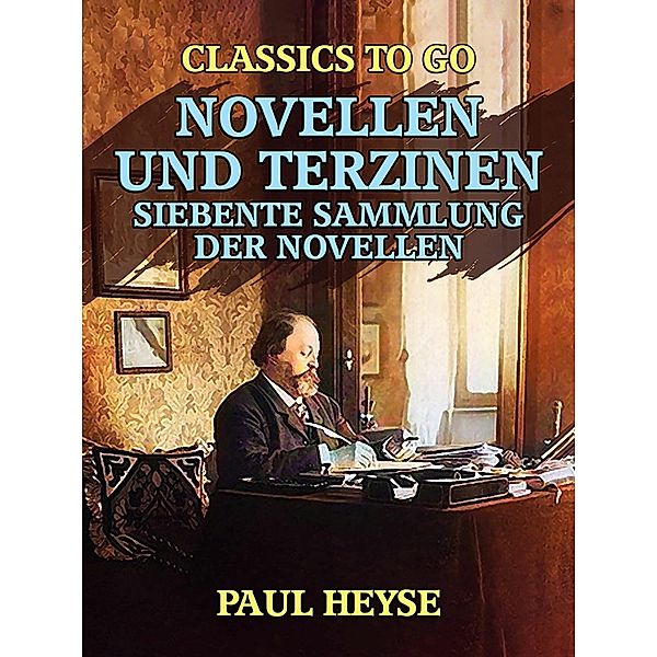 Novellen und Terzinen  Siebente Sammlung der Novellen, Paul Heyse