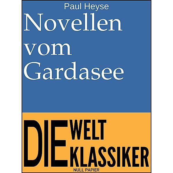 Novellen vom Gardasee / 99 Welt-Klassiker, Paul Heyse