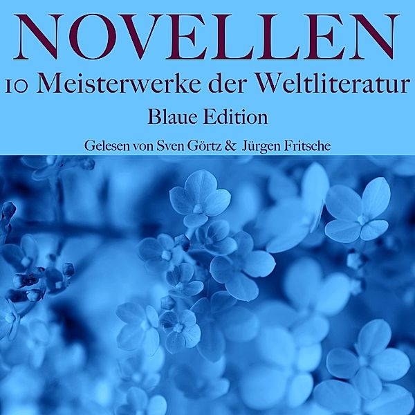 Novellen: Zehn Meisterwerke der Weltliteratur - Blaue Edition - 24 - Novellen: Zehn Meisterwerke der Weltliteratur - Blaue Edition, Robert Louis Stevenson, Theodor Storm, Guy de Maupassant, Gerhart Hauptmann, Honoré de Balzac, E. T. A. Hoffmann, Nikolai Gogol, Josef Freiherr von Eichendorff, Giovanni Boccaccio, Eduard von Keyserling