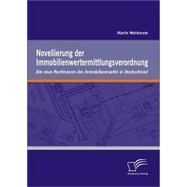 Novellierung der Immobilienwertermittlungsverordnung: Die neue Rechtsnorm des Immobilienmarkts in Deutschland, Martin Woltemate