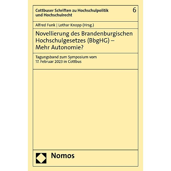 Novellierung des Brandenburgischen Hochschulgesetzes (BbgHG) - Mehr Autonomie? / Cottbuser Schriften zu Hochschulpolitik und Hochschulrecht Bd.6