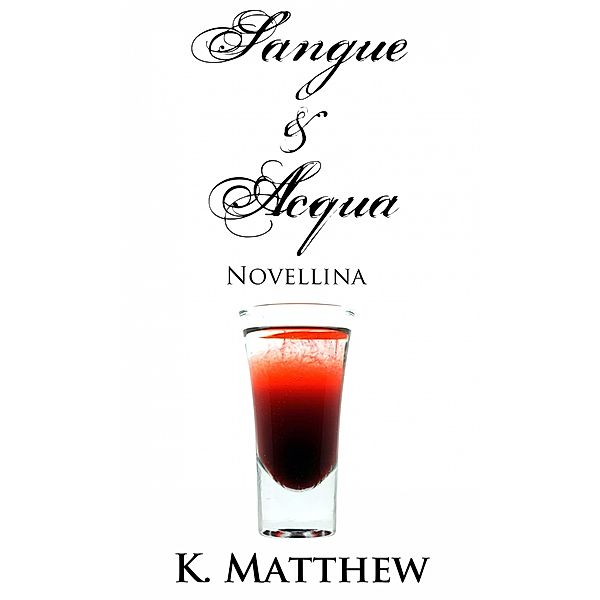 Novellina (Sangue e Acqua vol.3), K. Matthew