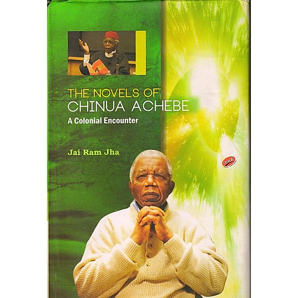 Novels of Chinua Achebe, Jai Ram Jha