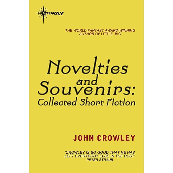 Novelties and Souvenirs: Collected Short Fiction / Gateway, John Crowley