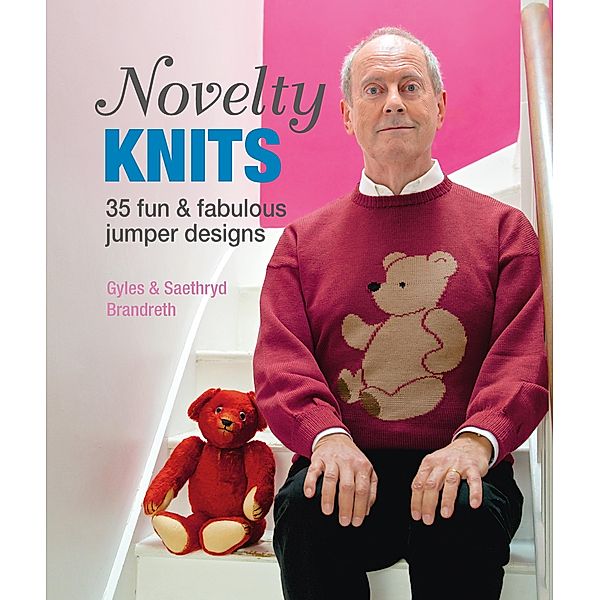 Novelty Knits: 35 fun & fabulous jumpers, Gyles Brandreth, Saethryd Brandreth