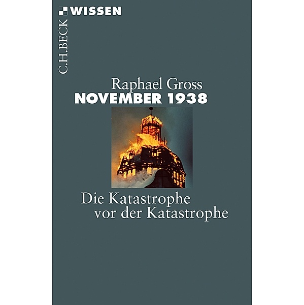 November 1938 / Beck'sche Reihe Bd.2782, Raphael Gross