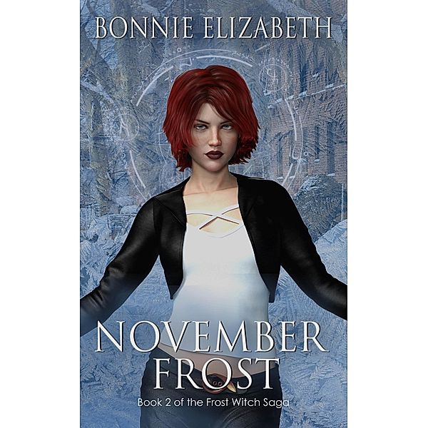 November Frost (The Frost Witch Saga, #2) / The Frost Witch Saga, Bonnie Elizabeth