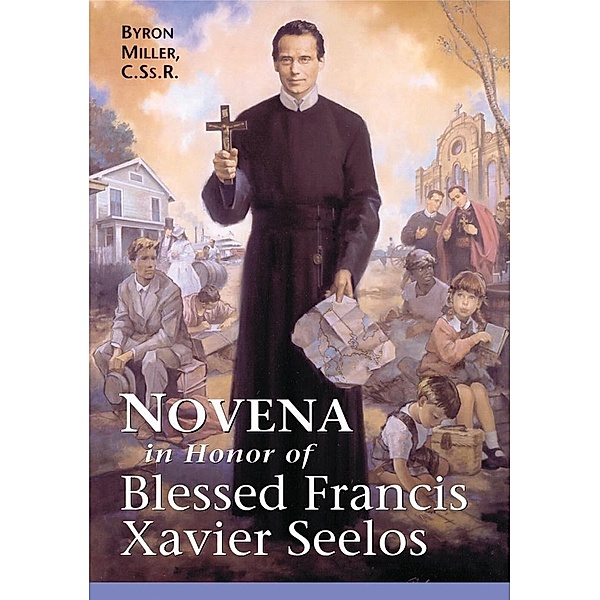 Novena in Honor of Blessed Francis Xavier Seelos / Liguori, Miller Byron