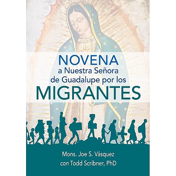 Novena Nuestra Señora Guadalupe Migrante / Liguori, Joe S. Vàsquez