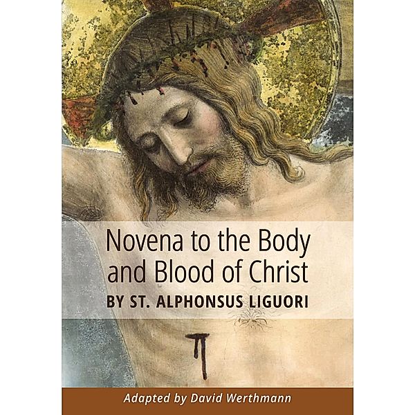 Novena to the Body and Blood of Christ / Liguori, David Werthmann