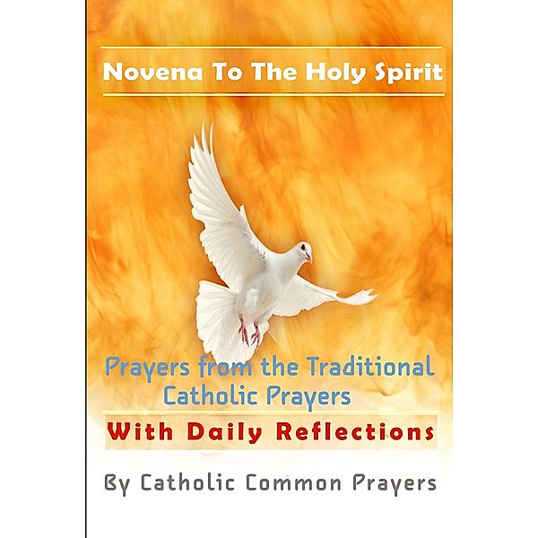 Novena to the Holy Spirit : With Daily Reflections and Meditations, Catholic common Prayers