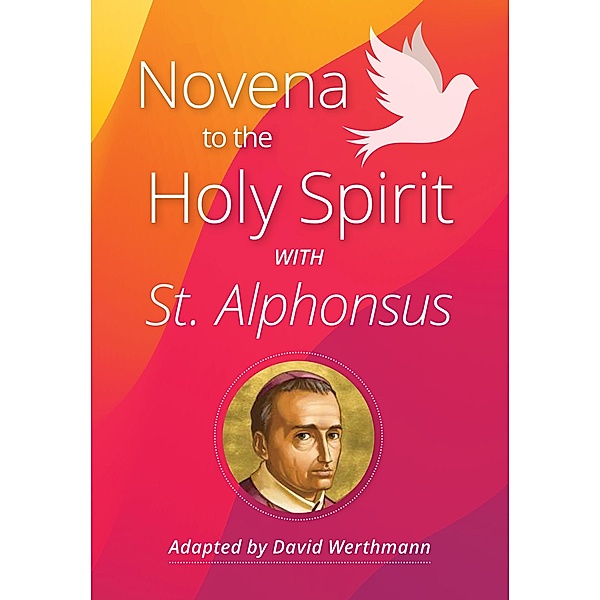 Novena to the Holy Spirit with St. Alphonsus / Liguori, David Werthmann