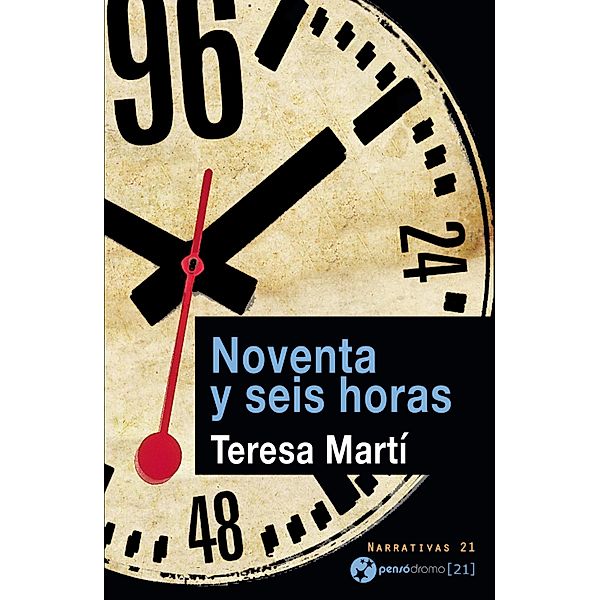 Noventa y seis horas / Narrativas 21, Teresa Martí
