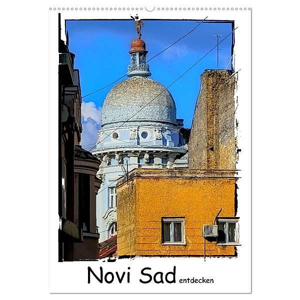 Novi Sad entdecken (Wandkalender 2025 DIN A2 hoch), CALVENDO Monatskalender, Calvendo, Gabi Hampe