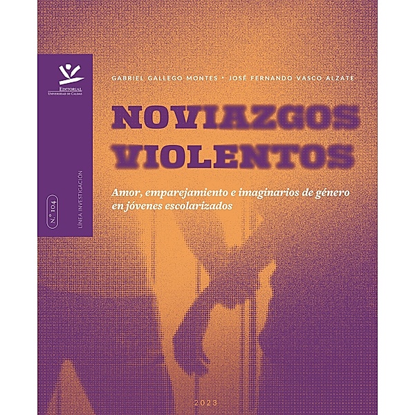 Noviazgos violentos / LIBROS DE INVESTIGACIÓN, Gabriel Gallego Montes, José Fernando Vasco Alzate