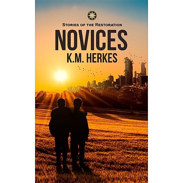 Novices (Stories of the Restoration) / Stories of the Restoration, K. M. Herkes