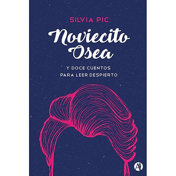 Noviecito Osea y doce cuentos para leer despierto, Silvia Pic