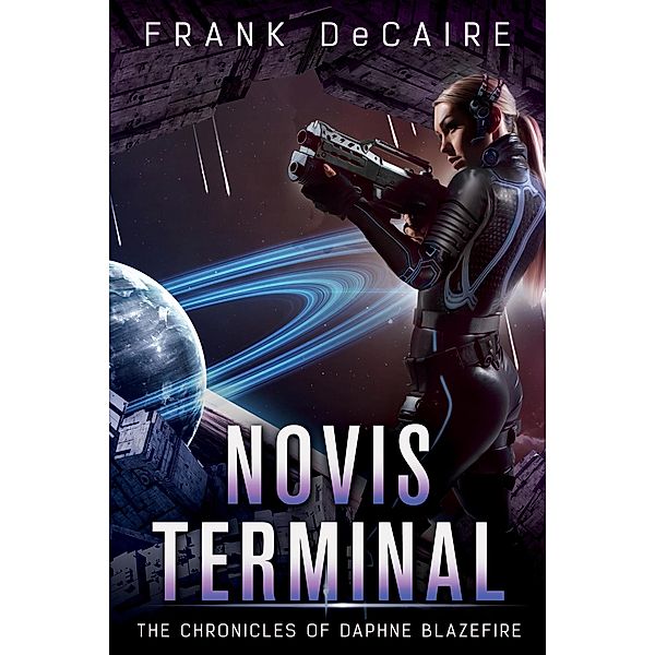 Novis Terminal (The Chronicles of Daphne Blazefire, #1) / The Chronicles of Daphne Blazefire, Frank DeCaire