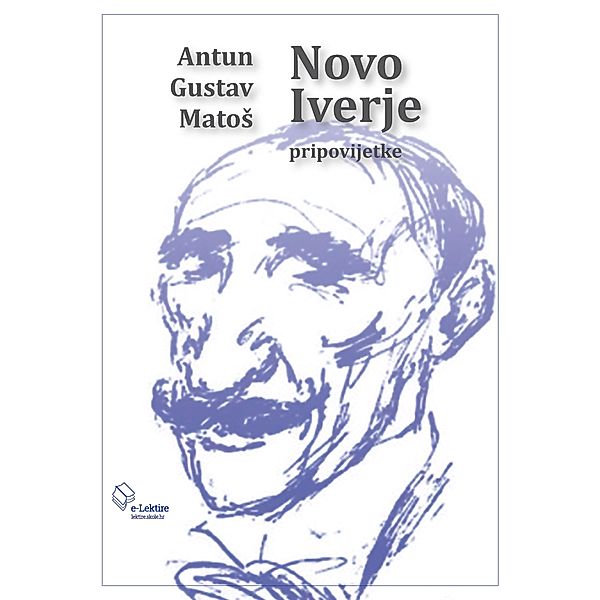 Novo iverje / eLektire, Antun Gustav Matos