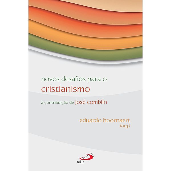 Novos desafios para o Cristianismo / Avulso, Eduardo Hoornaert