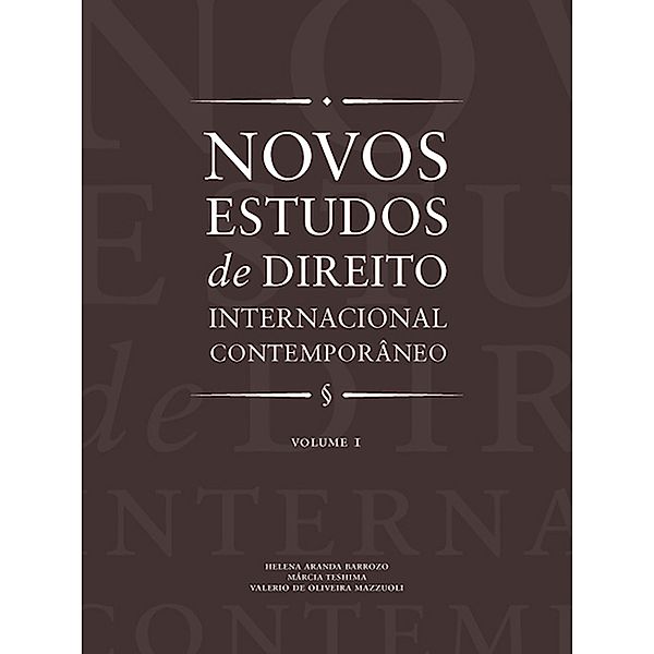 Novos estudos de direito internacional contemporâneo - Vol. 1, Helena Aranda Barrozo, Márcia Teshima, Valério Oliveira de Mazzuoli