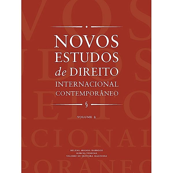 Novos estudos de direito internacional contemporâneo - Vol. 2, Helena Aranda Barrozo, Márcia Teshima, Valério Oliveira de Mazzuoli