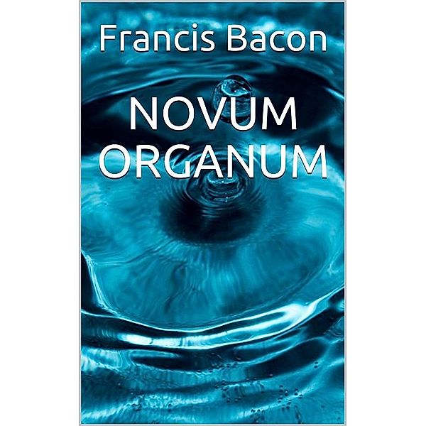 Novum Organum, Francis Bacon