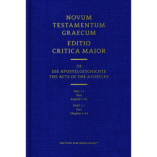 Novum Testamentum Graecum. Editio Critica Maior / Band III: Die Apostelgeschichte.Tl.1/1