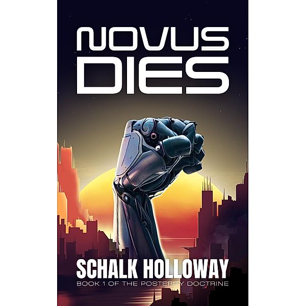Novus Dies (The Posterity Doctrine, #1) / The Posterity Doctrine, Schalk Holloway