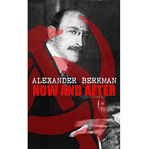 Now and After, Alexander Berkman