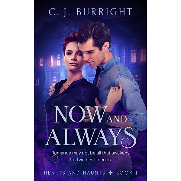 Now and Always / Hearts and Haunts Bd.1, C. J. Burright