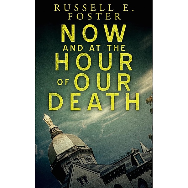 Now And At The Hour Of Our Death (A Spaldling O'Connor Novel, #1), Russell Foster