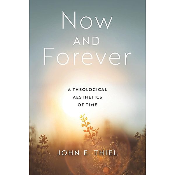 Now and Forever, John E. Thiel