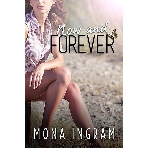 Now and Forever (The Forever Series, #3) / The Forever Series, Mona Ingram