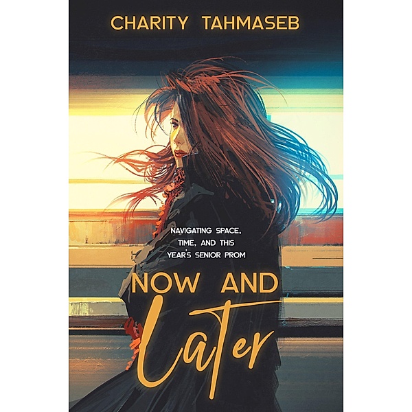Now and Later: Eight Young Adult Short Stories, Charity Tahmaseb